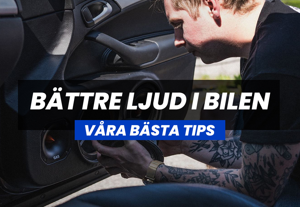 Våra bästa tips för bättre ljud i bilen