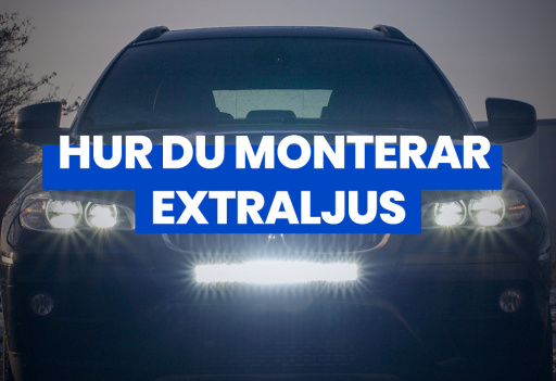 Tips! Hur du monterar du extraljus på din bil