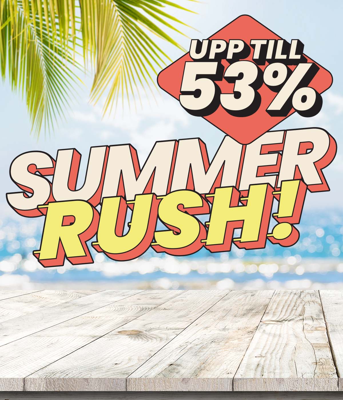 Summer Rush - spara upp till 58%!